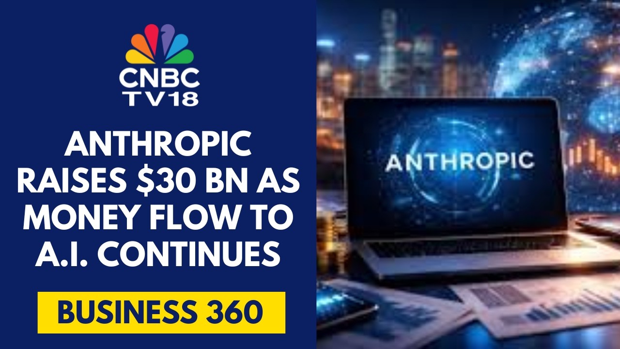 Anthropic Raises $30 Bn At $380 Bn Post-Money Valuation | CNBC TV18