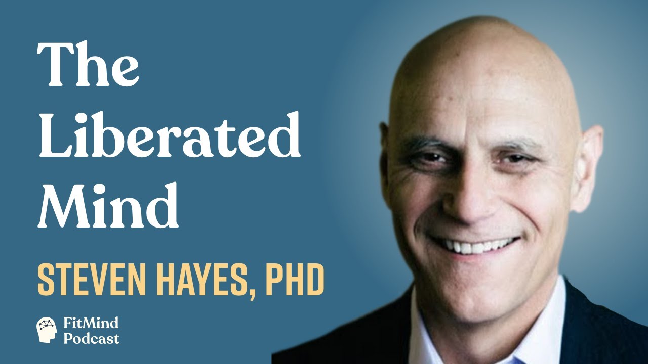 A Liberated Mind - Steven Hayes, PhD | The FitMind Podcast