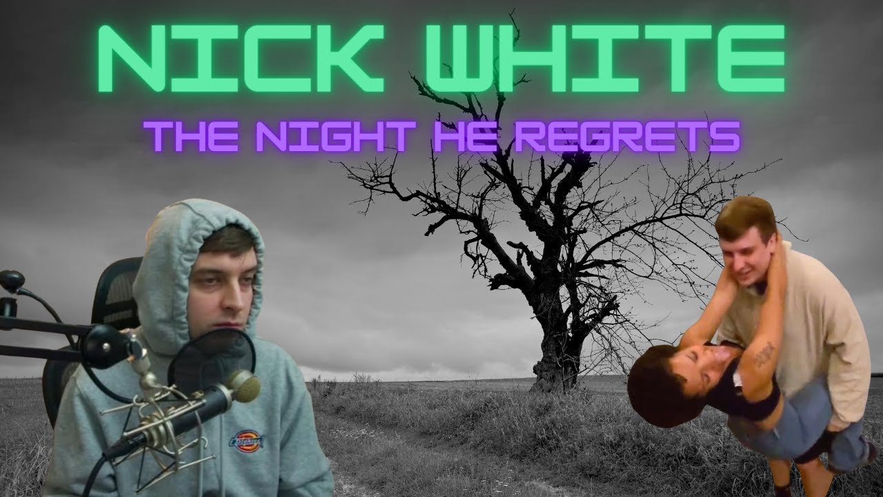 The night Nick White wishes never happened!