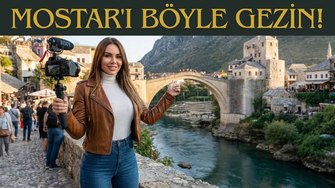 Bosna Hersek’te Bir Masal: Mostar’da Gezilecek Yerler ve En İyi Rota Planı