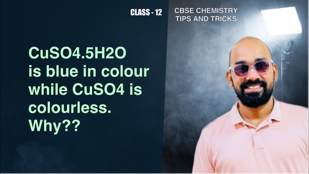 CuSO4.5H2O is blue in colour while CuSO4 is colourless. Why? | CBSE | class 12