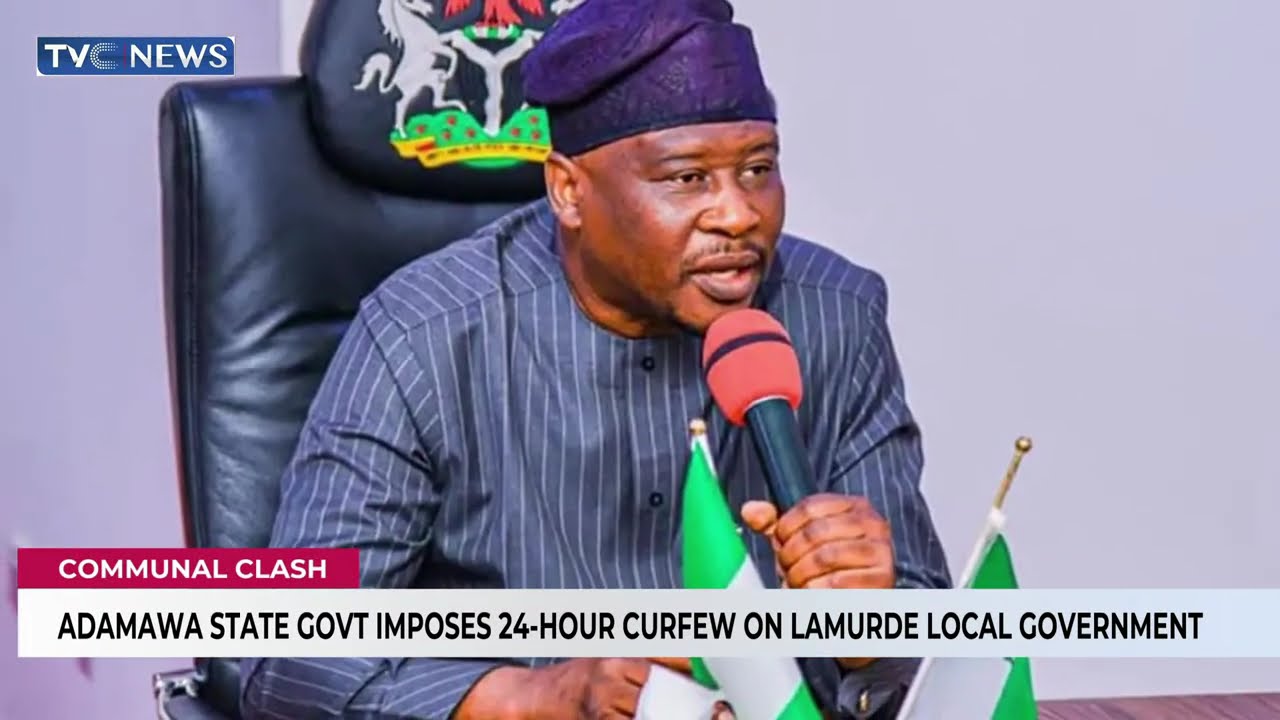 Adamawa State Govt Imposes 24-Hour Curfew On Lamurde Local Govt