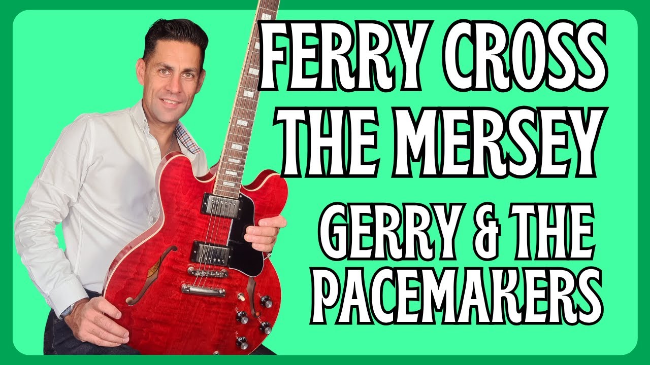 Learn to play Ferry Cross The Mersey by Gerry And The Pacemakers . Guitar lesson + Tutorial