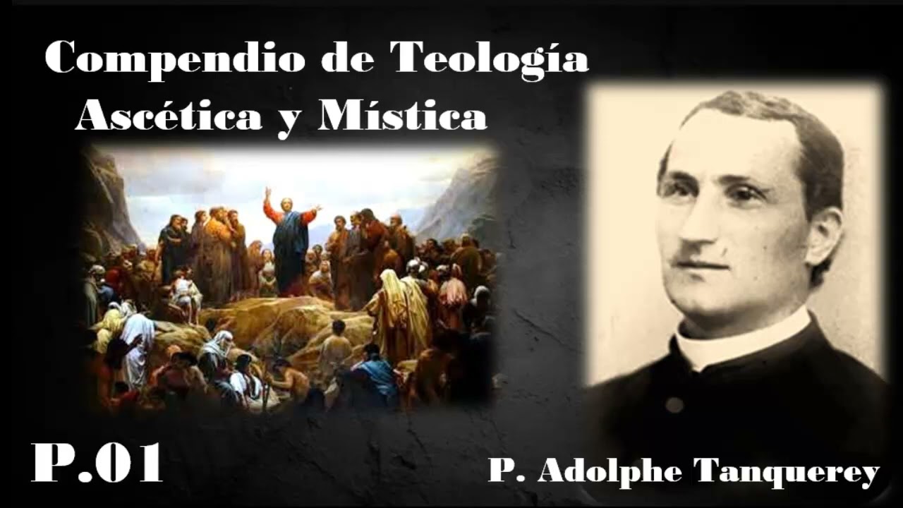 Teología Ascética y Mística. P. Adolphe Tanquerey. Parte 01.