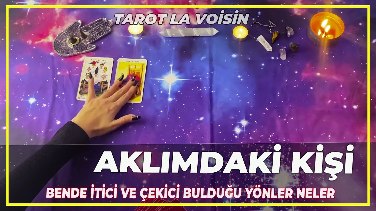 Aklımdaki Kişi Bende İtici Ve Çekici Bulduğu Yönler  Neler Ona Göre Nasıl Birisiyim | Tarot Yorumu