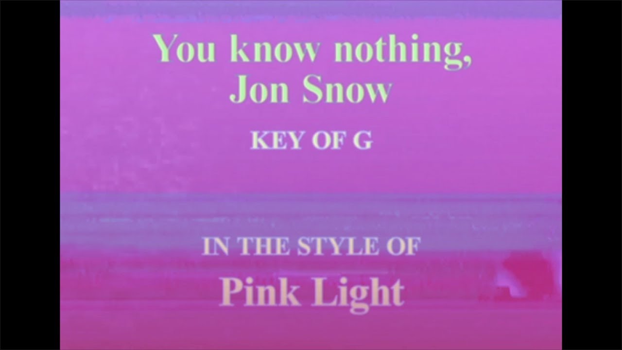 You Know Nothing, Jon Snow - Pink Light (Official Video)