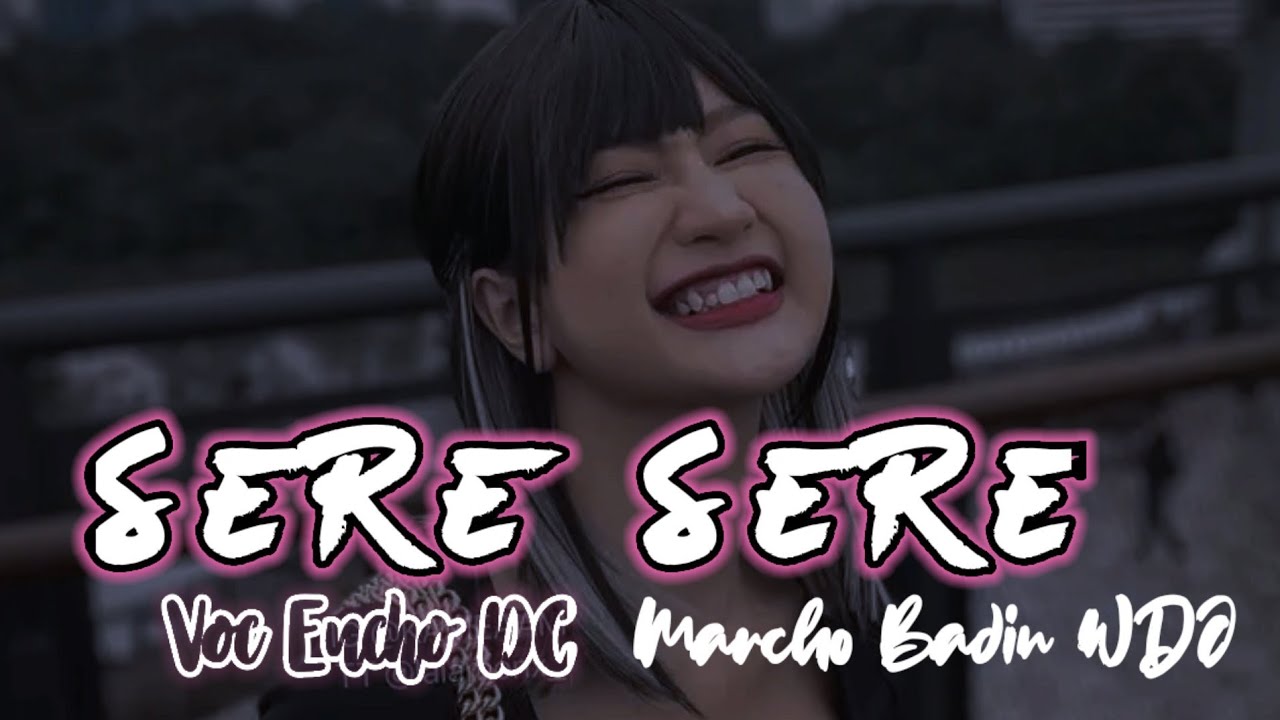 SERE SERE Remix By_-_(Marcho Badin Rmxr WDJ)