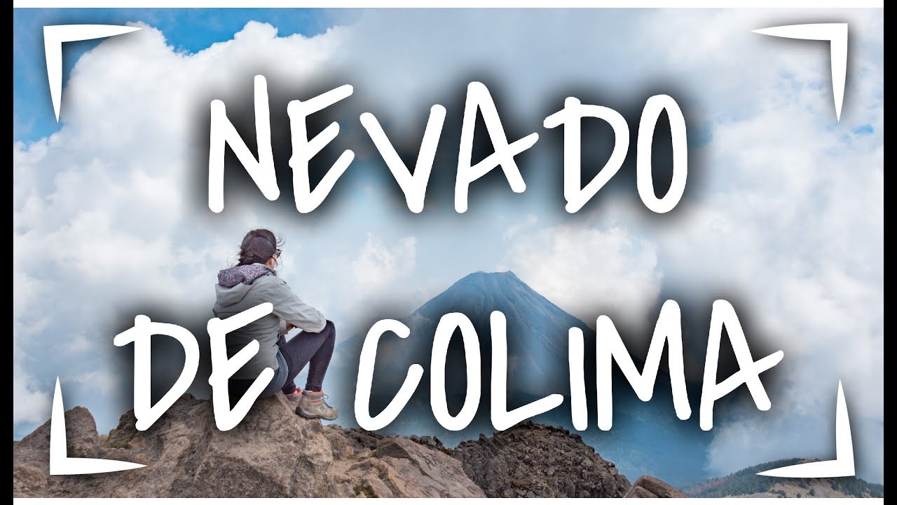 NEVADO DE COLIMA ► Como llegar y COMO SUBIR a LA CIMA ⛔️| NIVEL: PRINCIPIANTES ✅ | VLOG SIN POSTA