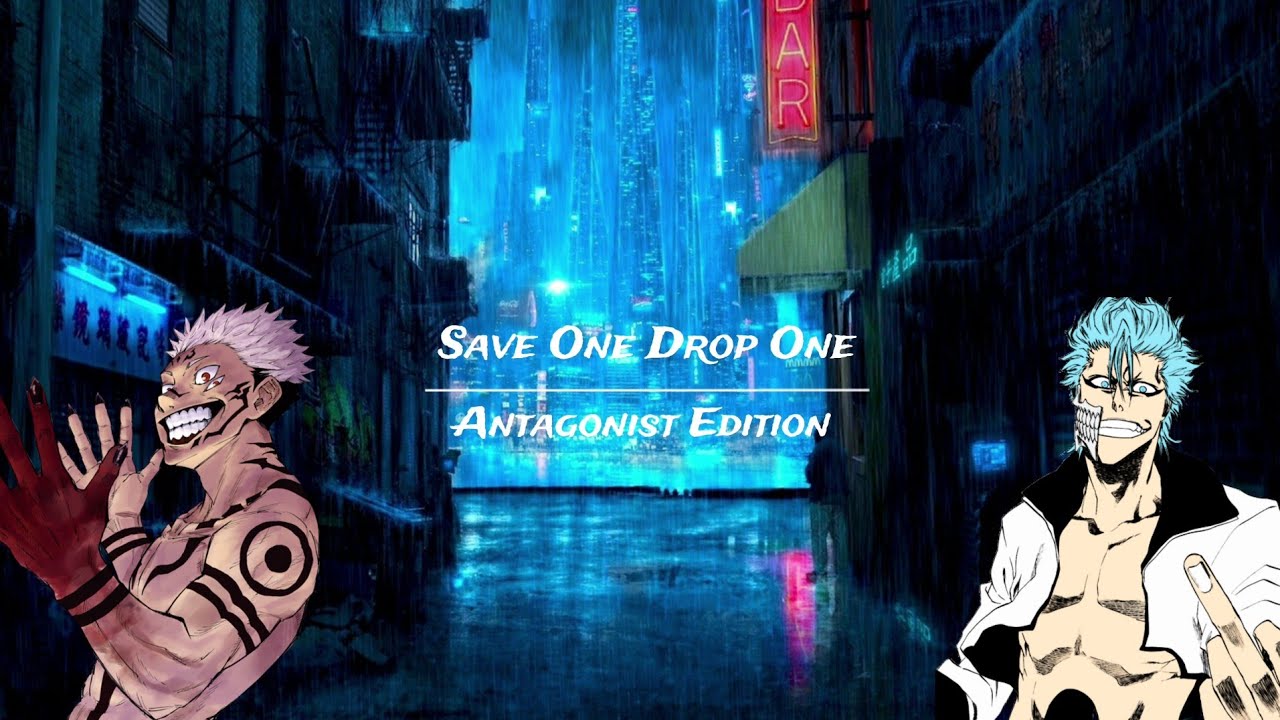 Save One Drop One | Anime Antagonist Edition