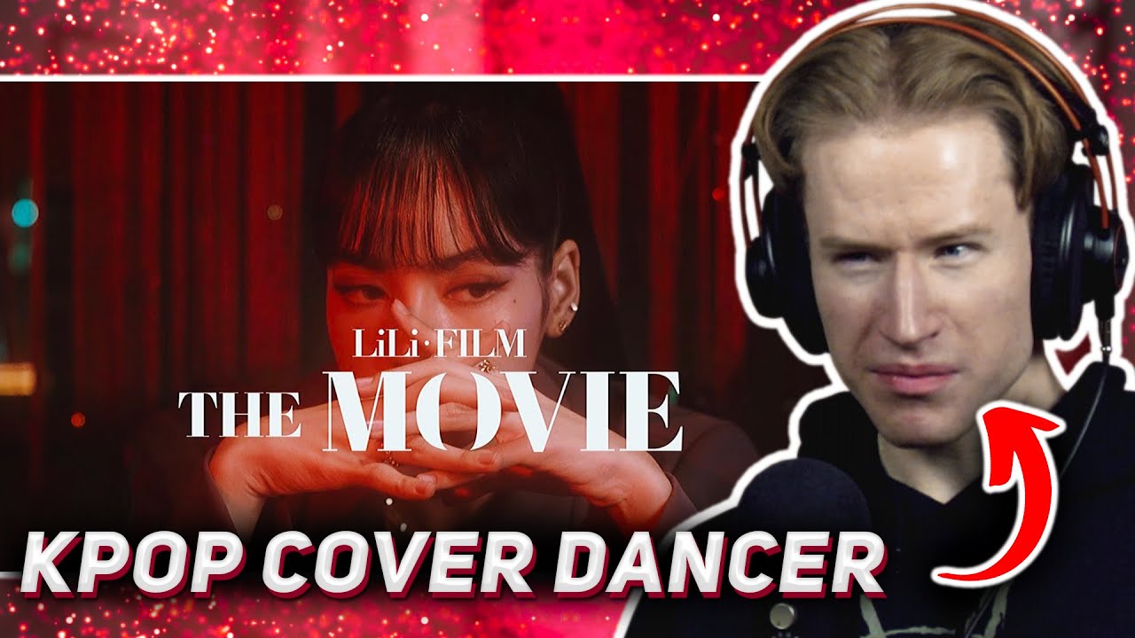 KPOP COVER DANCER reacts to LILI’s FILM [The Movie]