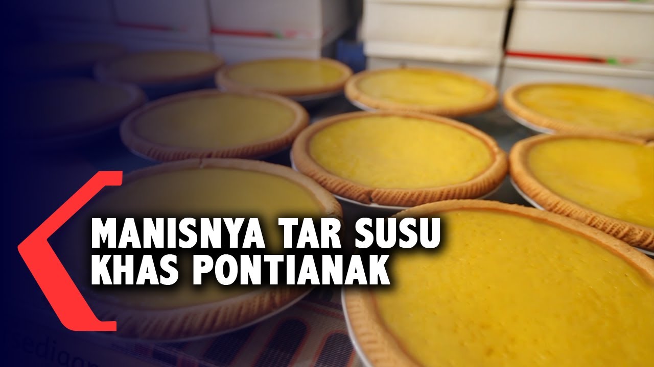 Tar Susu, Kuliner Khas Pontianak yang Cocok Disantap bersama Keluarga
