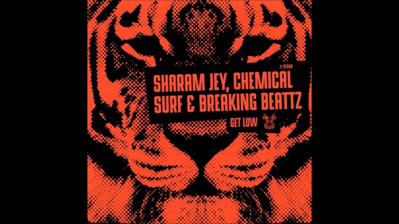Sharam Jey, Chemical Surf & Breaking Beattz -  Get Low (Original Mix)