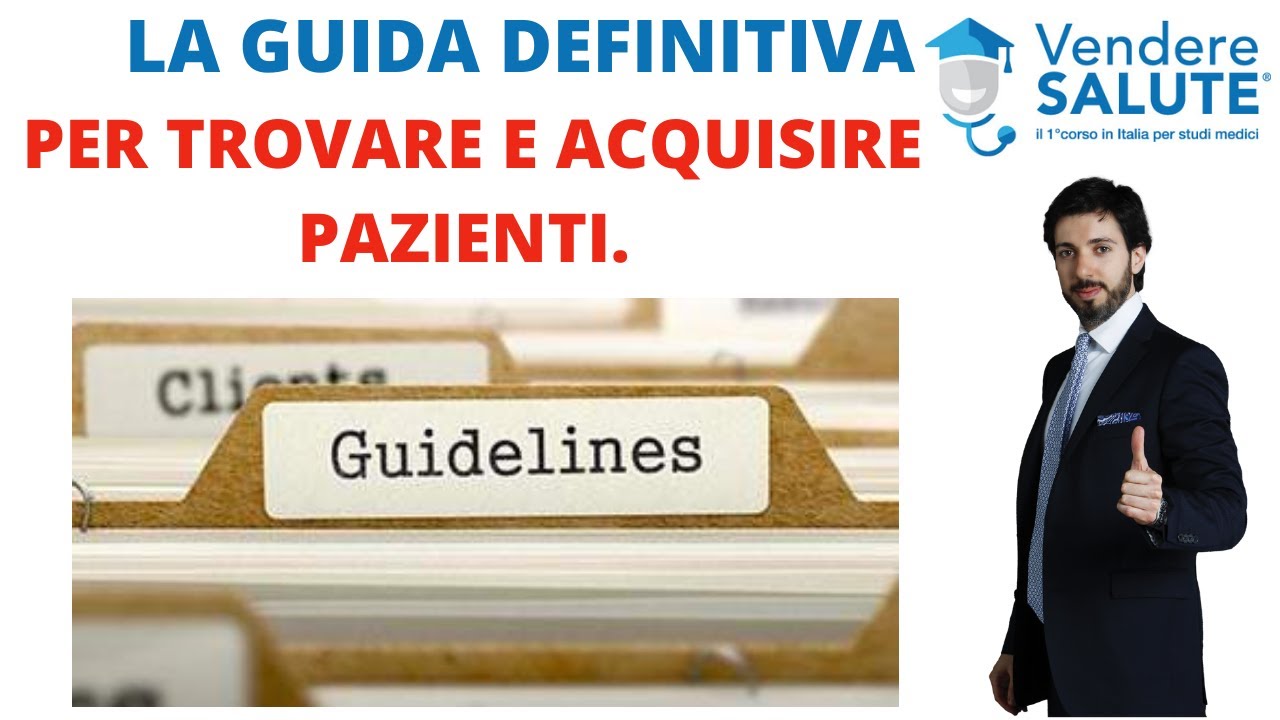 La guida definitiva per trovare e acquisire nuovi pazienti. (Marketing Sanitario)