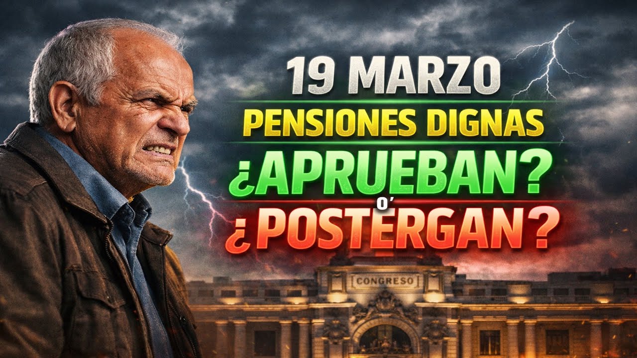 😱 &iexcl;&Uacute;LTIMA HORA! Congreso decide el 19 de marzo sobre pensiones dignas 