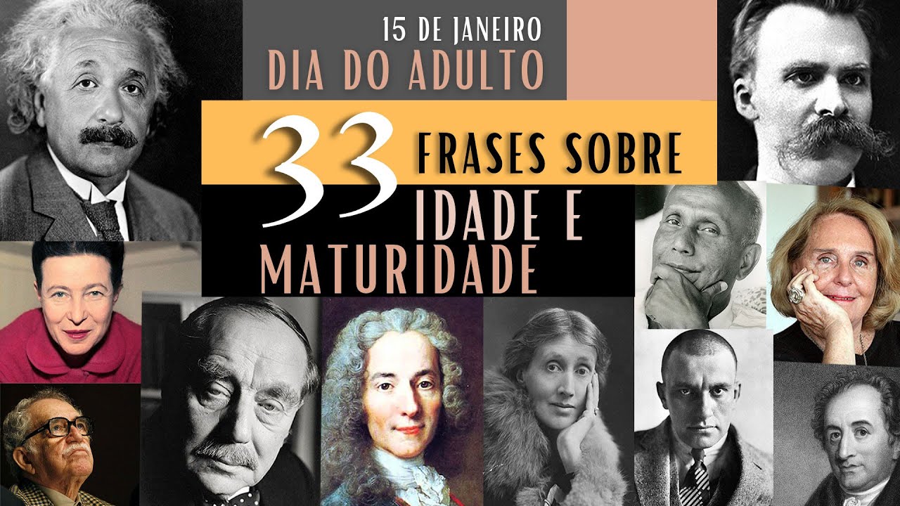 Idade e Maturidade | 33 Frases | 15 de Janeiro - Dia do Adulto
