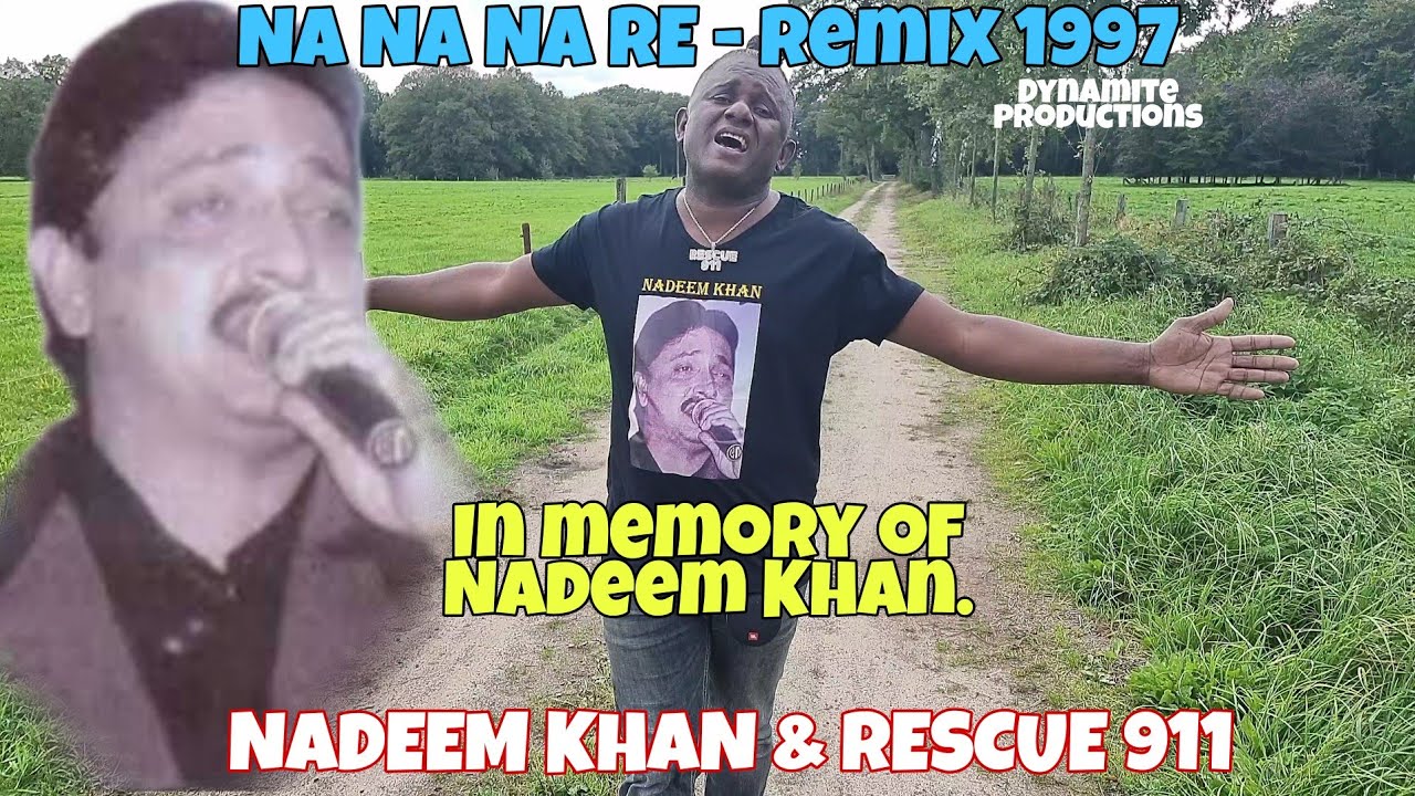 NADEEM KHAN & RESCUE 911 | NA NA NA RE 1997 REMIX. (2021 REUPLOAD)