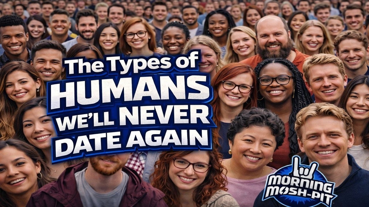 Types of Human We'll Never Date Again