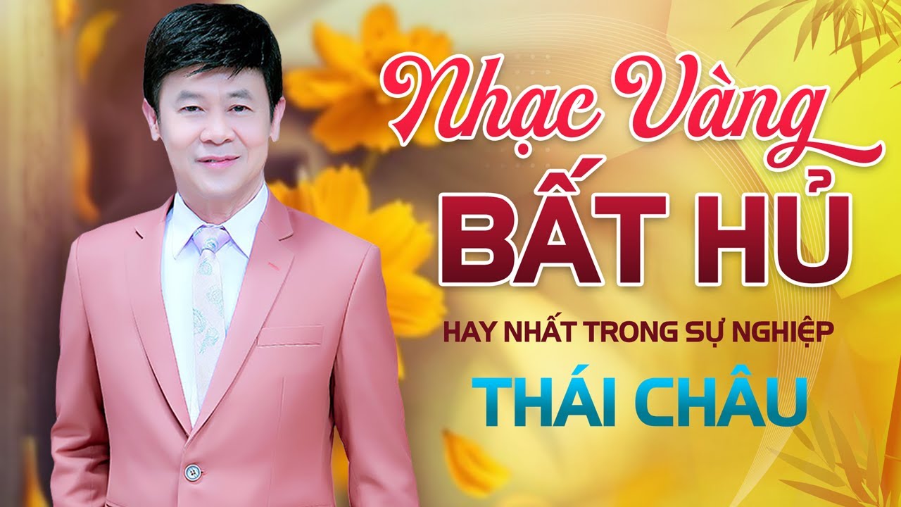 Giọng Ca Vàng THÁI CHÂU - Liên Khúc Nhạc Vàng Bất Hủ Hay Nhất Sự Nghiệp Của Danh Ca Thái Châu