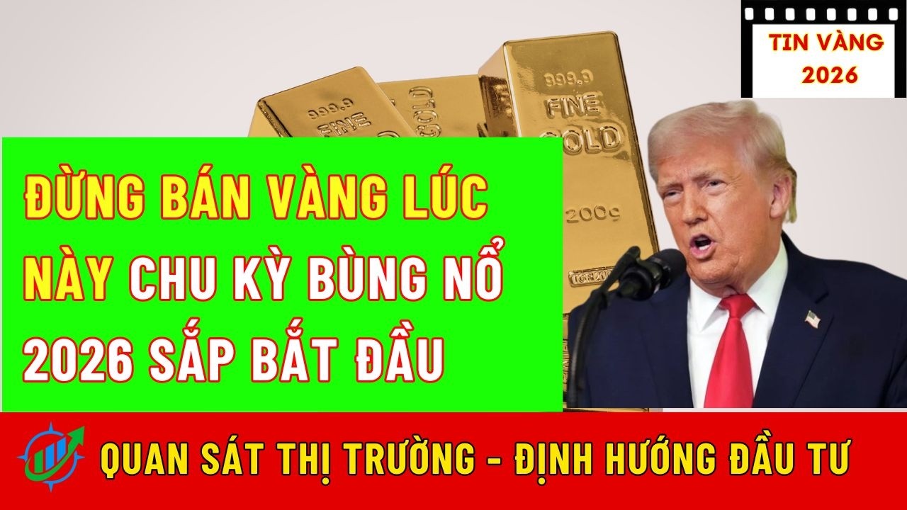 Đừng Bán Vàng Lúc Này Chu Kỳ Bùng Nổ 2026 Sắp Bắt Đầu|Hướng Đầu Tư