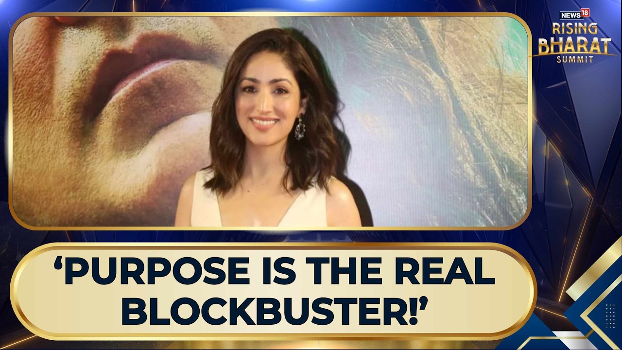 Rising Bharat Summit 2026 | Yami Gautam on Purpose-Driven Cinema & New Blockbuster Era | News18