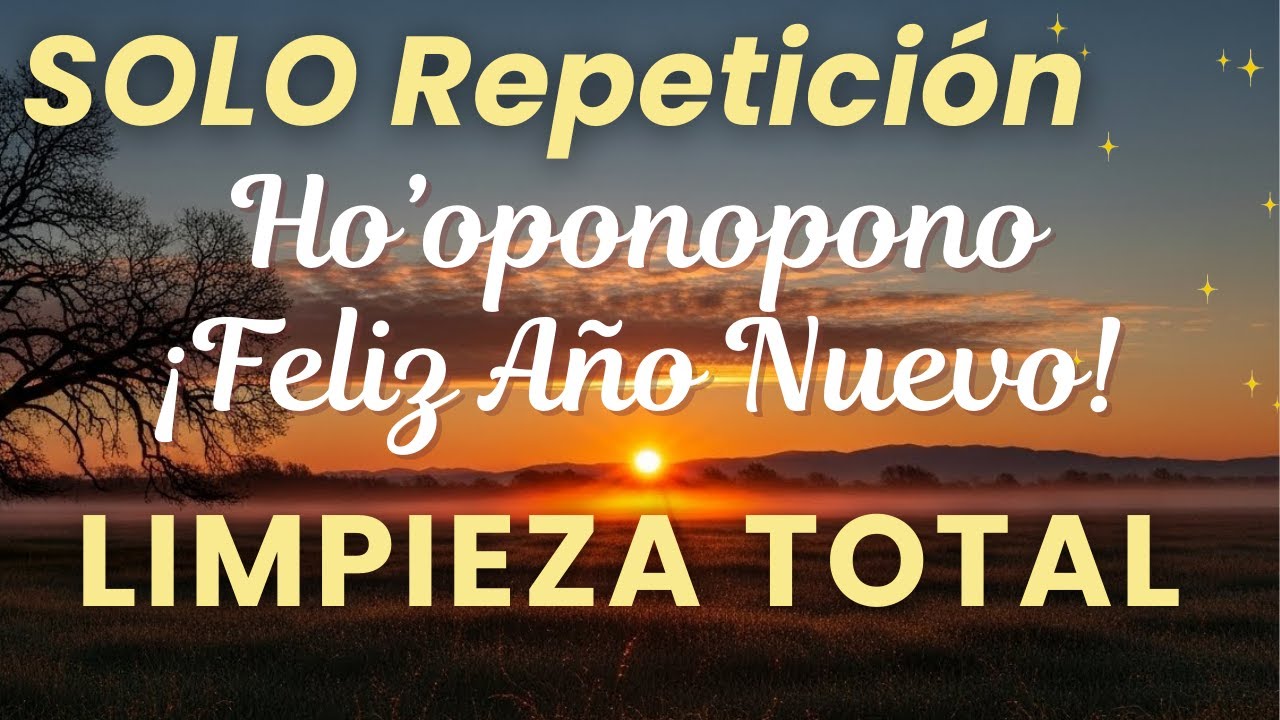 Limpieza TOTAL Ho'oponopono🌊SOLO REPETICIÓN  Palabras Gatillo y Frases🌟Año Nuevo y Cualquier Momento