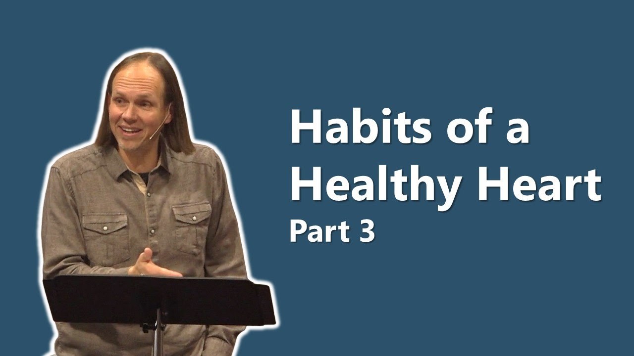 Habits of a Healthy Heart | Part 3