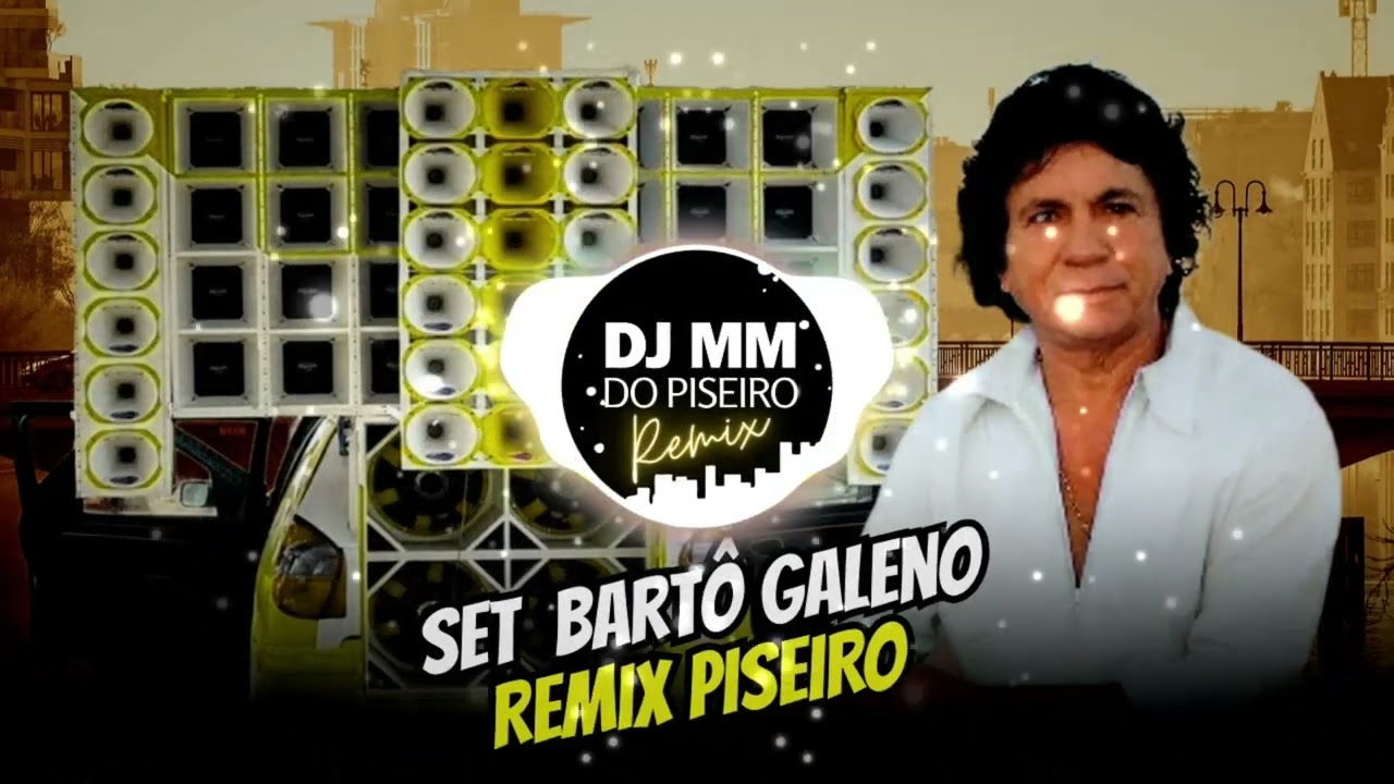 Set  Bartô Galeno Remix Piseiro