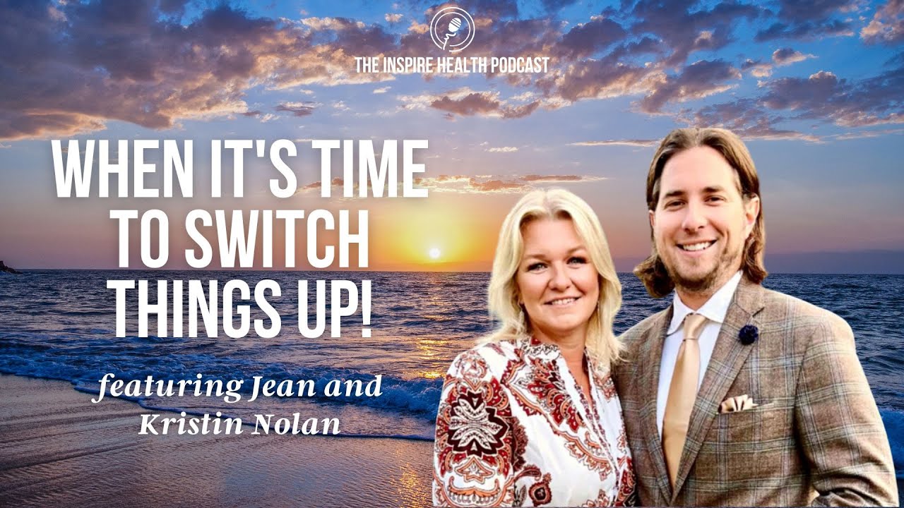 When it's Time to Switch Things Up! w/ Jean and Kristin Nolan
