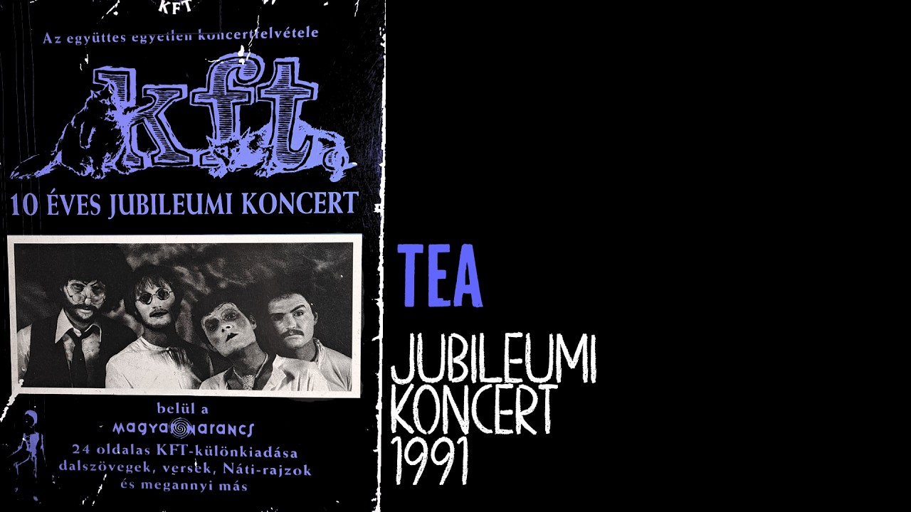 KFT- Tea (1991 Jubileumi koncert)