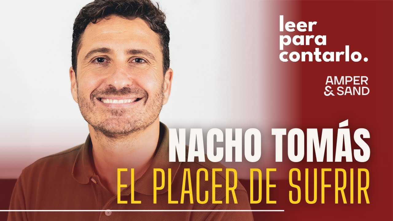 Leer para contarlo 47, Nacho Tomás: El placer de sufrir