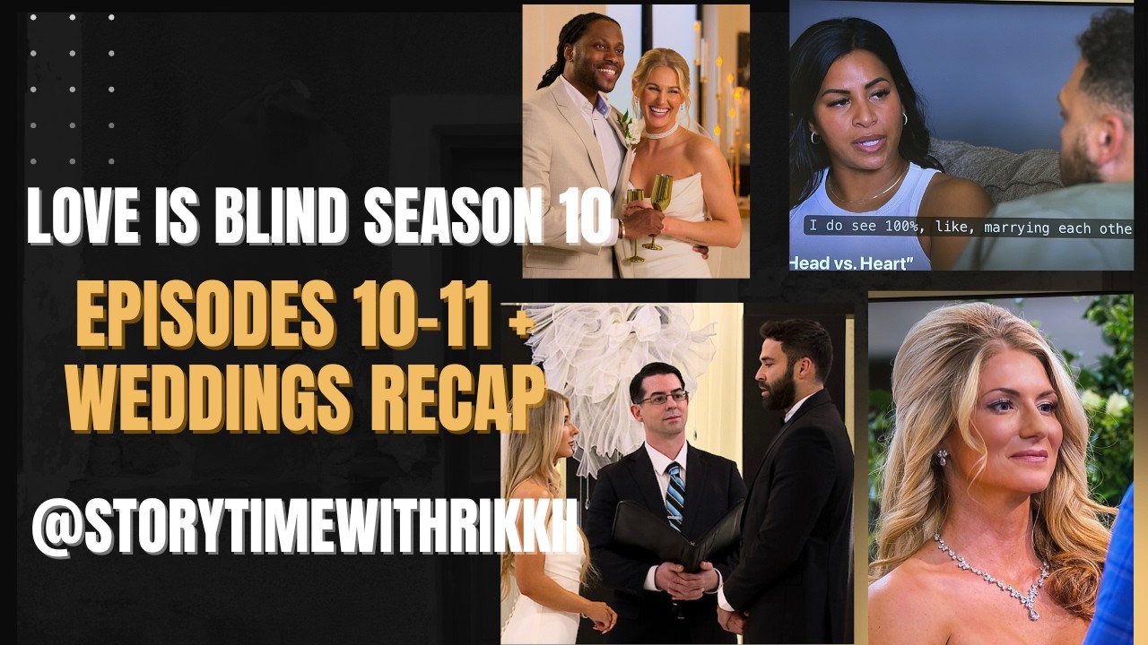 Love Is Blind Episodes 10-11 + WEDDINGS RECAP