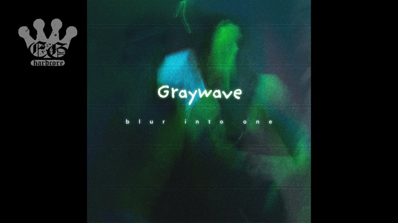 [EGxHC] Graywave - Blur Into One - 2023