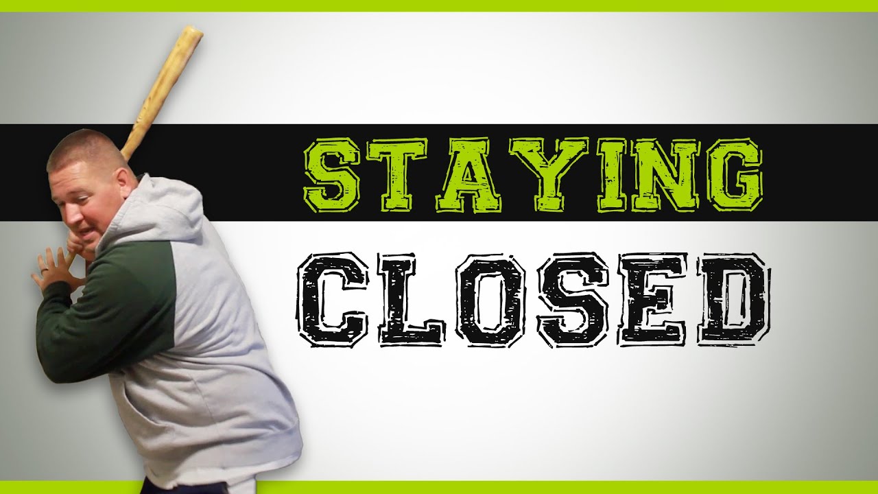 How to STAY CLOSED when hitting