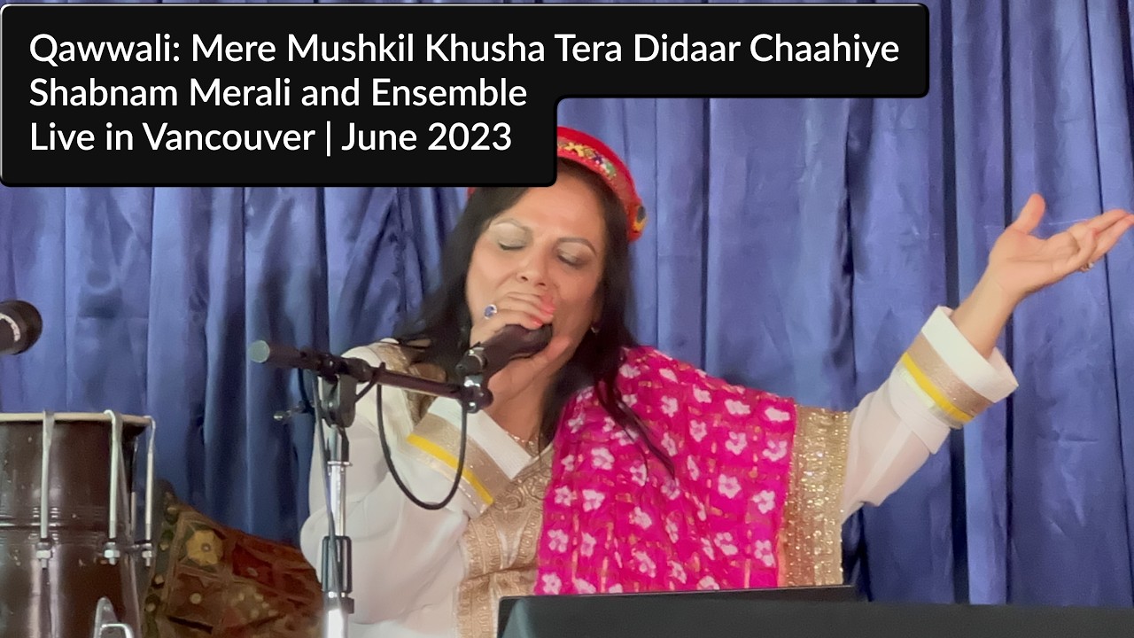 Shabnam Merali | Qawwali: Mere Mushkil Khusha Tera Didaar | Live in Vancouver | June 2023