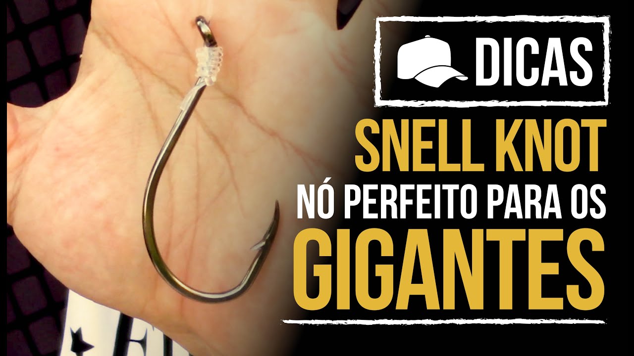 DICAS #143 -  SNELL KNOT, O NÓ PERFEITO PROS GIGANTES!!!