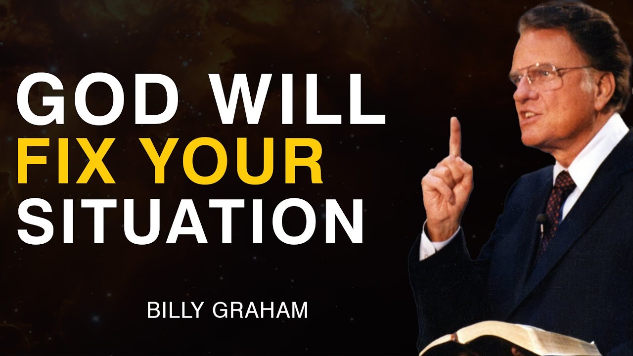 Trust God – He Will Fix Your Situation Today | Billy Graham