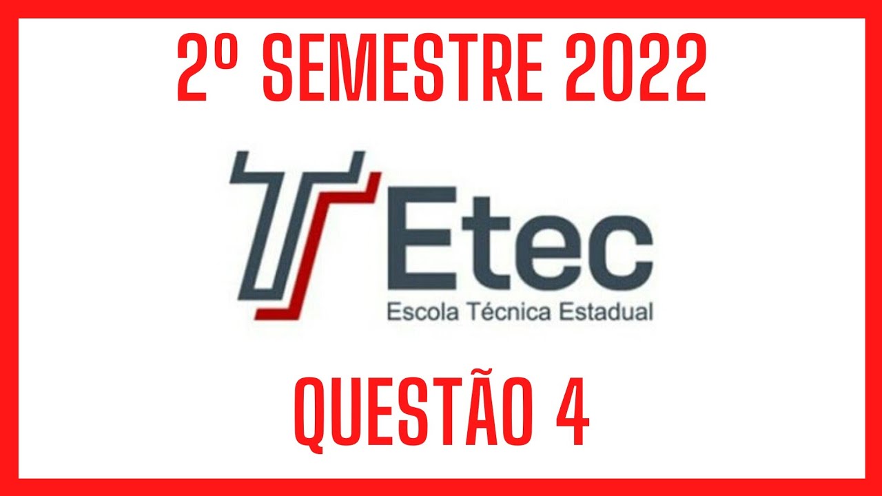 GABARITO ETEC 2022 - RESOLUÇÃO DO VESTIBULINHO ETEC 2º SEMESTRE DE 2022 - QUESTÃO 4