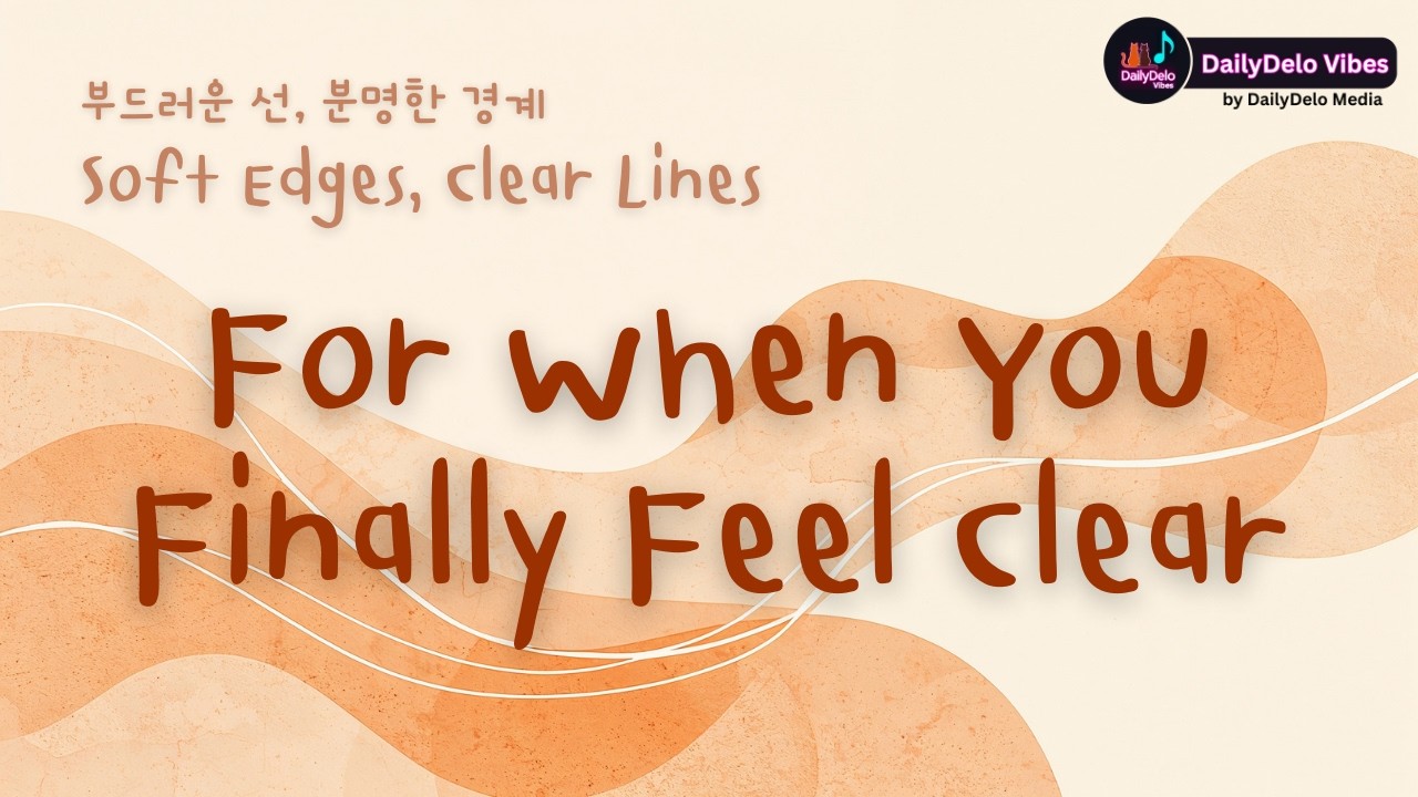 Soft Edges, Clear Lines | K-R&B x Soul Album for Calm Clarity & Emotional Balance