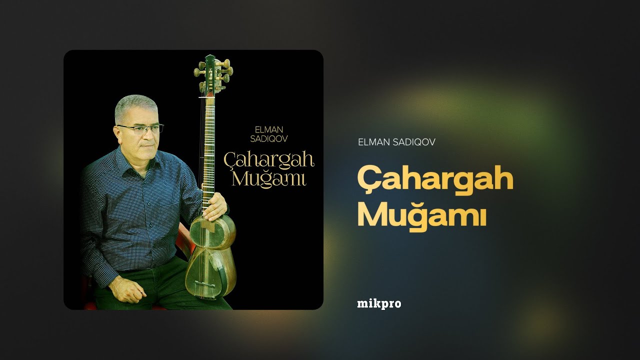 Elman Sadıqov &mdash; &Ccedil;ahargah Muğamı (Rəsmi Audio)