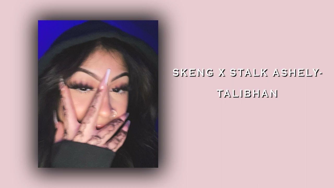 Skeng x Stalk Ashely -Talibhan [Sped Up]