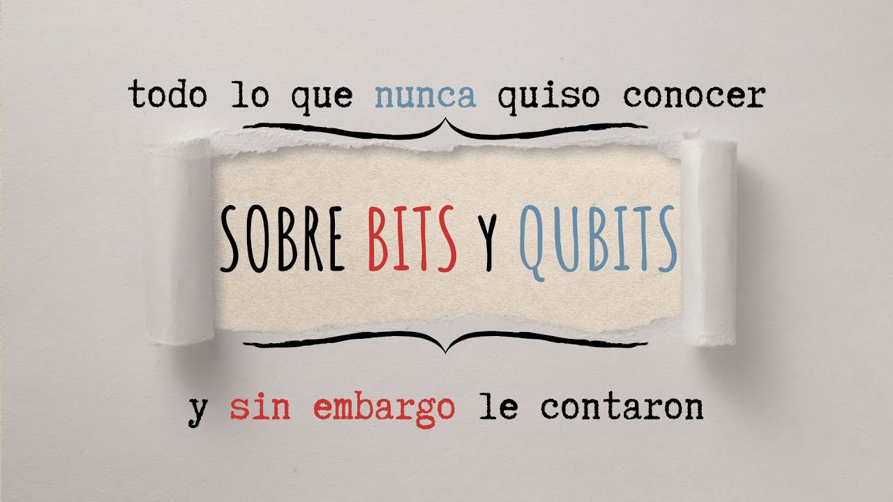 Sobre Bits y Qubits (Introducción a la Computación Cuántica)
