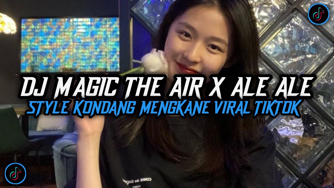 DJ MAGIC THE AIR X ALE ALE STYLE MENGKANE COCOK BUAT DI PERJALANAN DJ TERBARU 2025