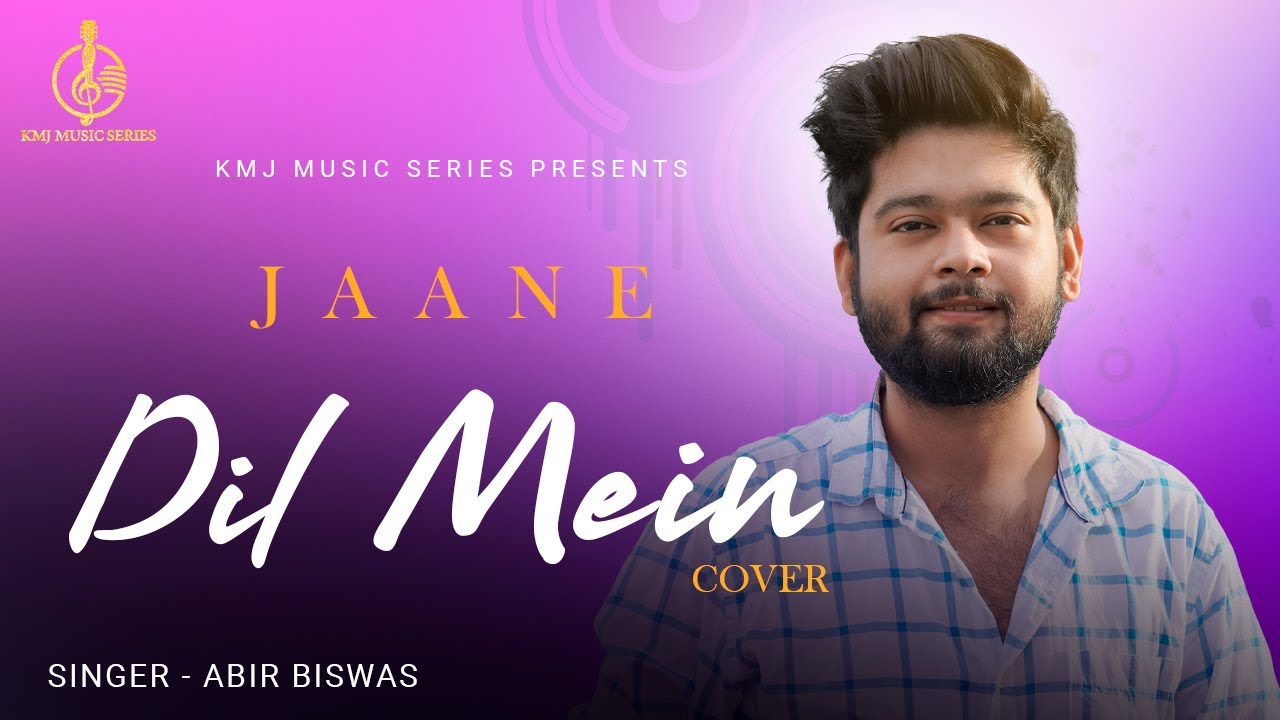 Jaane Dil Mein | Cover | Mujhse Dosti Karoge | Abir Biswas | KMJ Music Series