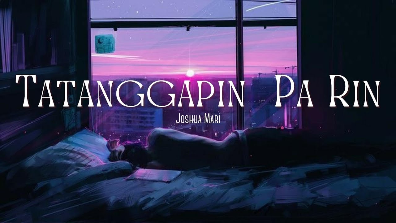 Tatanggapin Pa Rin - Joshua Mari | (Lyric Video)