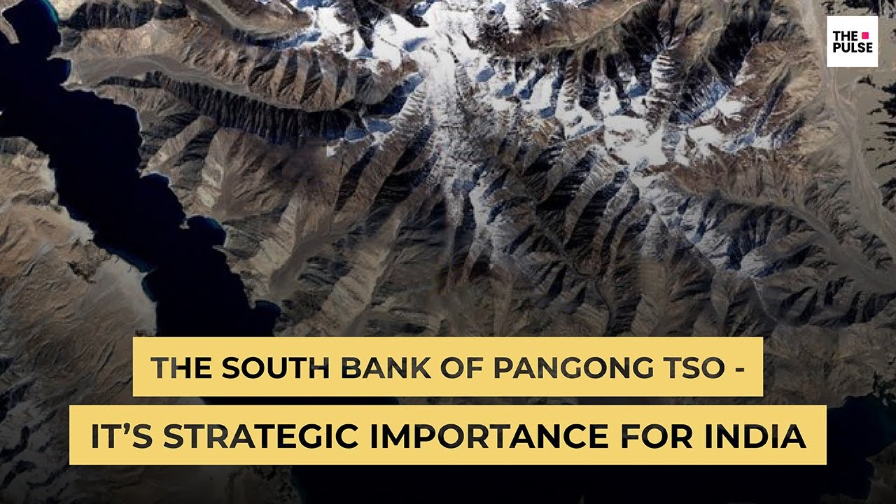 The South bank of Pangong Tso - It&rsquo;s strategic importance for India