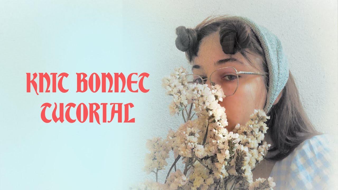 how to knit a summer bonnet | beginner friendly knitting tutorial | free guide walkthrough