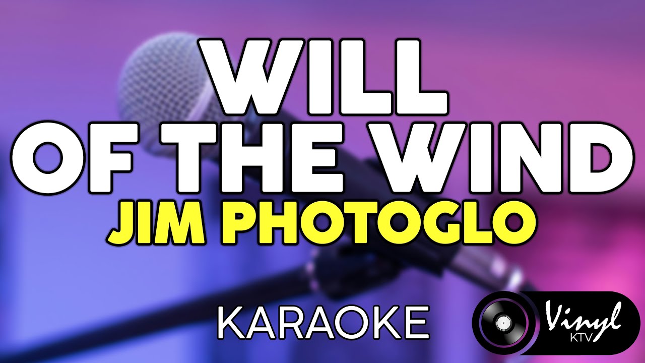Will Of The Wind- Jim Photoglo (KARAOKE VERSION)