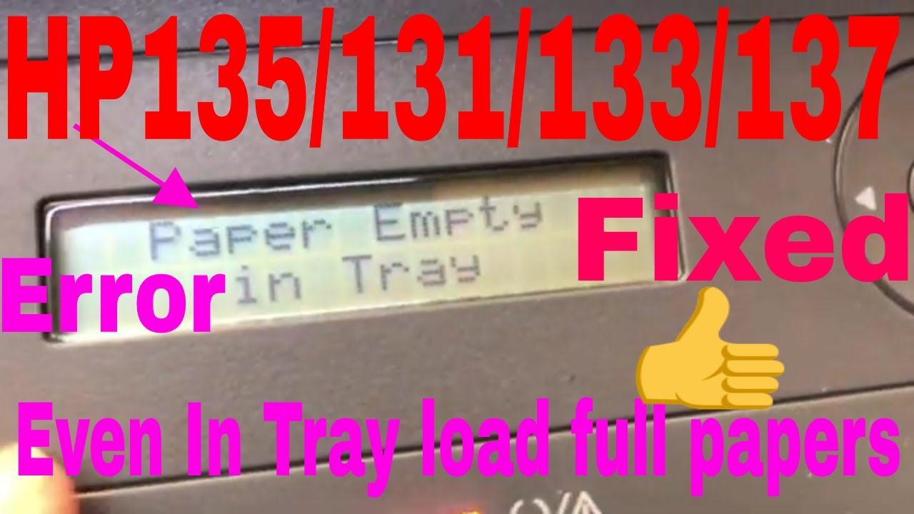 HP Laser MFP 135 131 133 137 138 series alert error Papers Empty in Tray even load papers solution