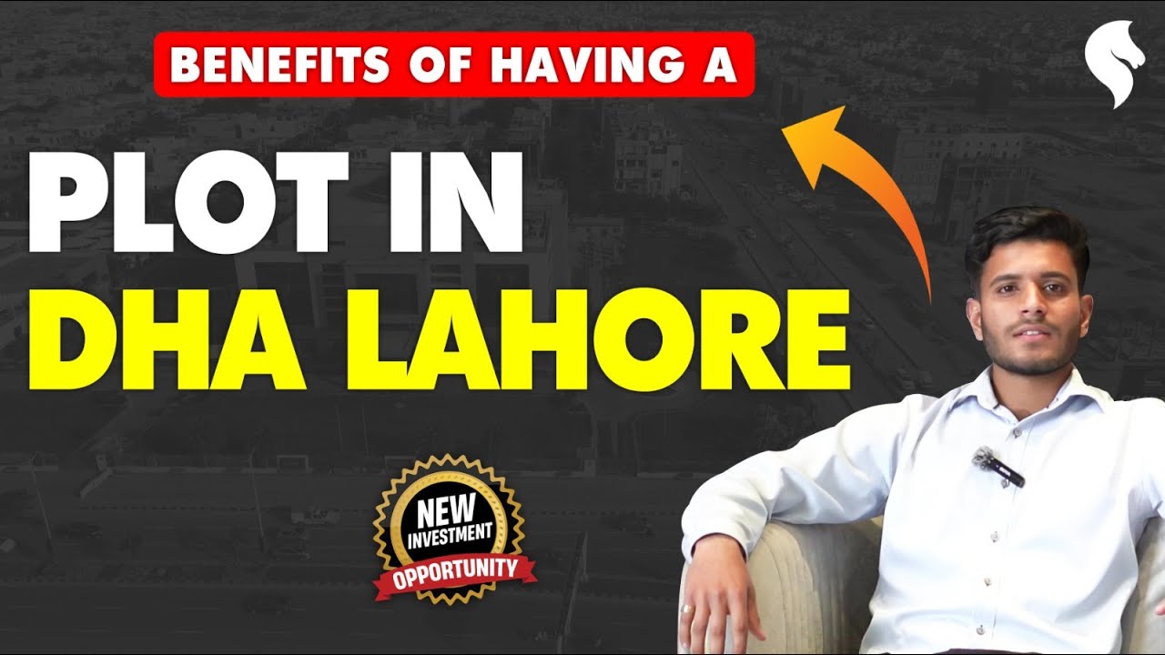 Benefits of Having a Plot in DHA Lahore | DHA Lahore Plot Prices & Development Updates