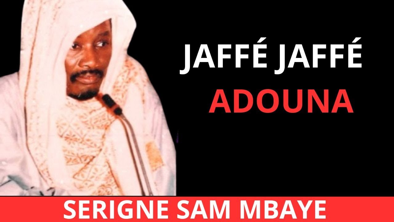 JAFFÉ JAFFÉ  ADOUNA PAR SERIGNE SAM MBAYE